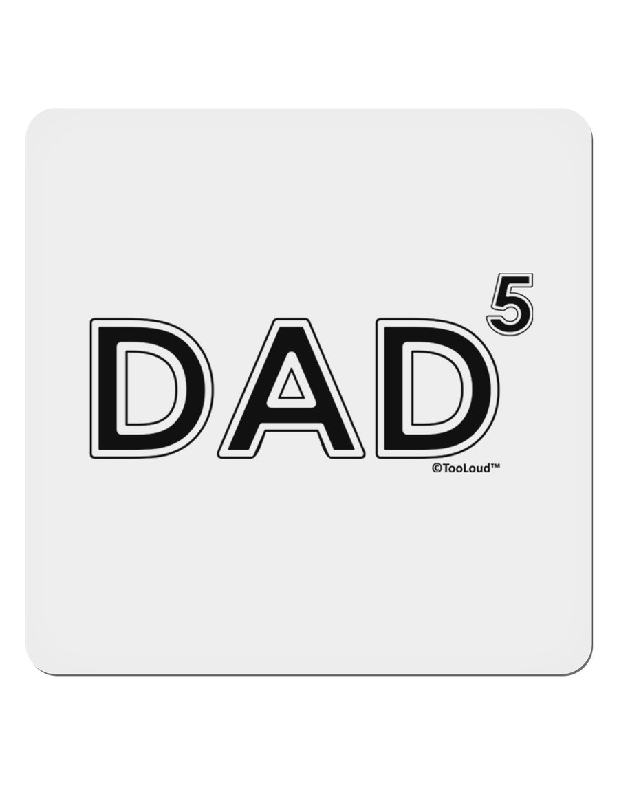 Dad to the Fifth Power - Dad of Five 4x4&#x22; Square Sticker 4 Pieces-Stickers-TooLoud-White-Davson Sales