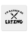 I'd Rather Be Eating 4x4&#x22; Square Sticker-Stickers-TooLoud-1-Davson Sales