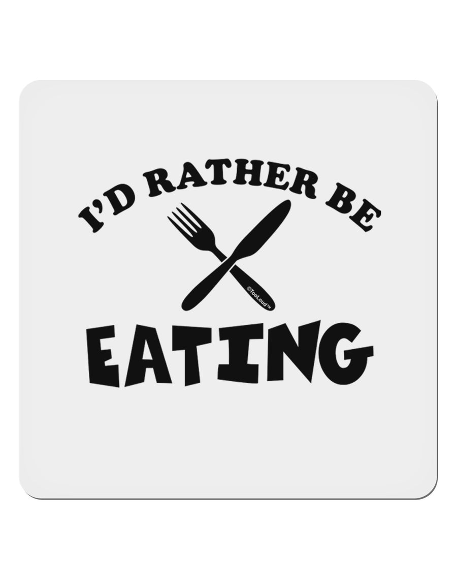 I'd Rather Be Eating 4x4&#x22; Square Sticker-Stickers-TooLoud-1-Davson Sales