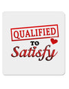Qualified To Satisfy 4x4&#x22; Square Sticker-Stickers-TooLoud-1-Davson Sales
