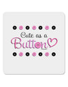 Cute As A Button 4x4&#x22; Square Sticker-Stickers-TooLoud-1-Davson Sales