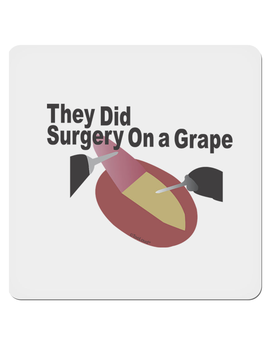 They Did Surgery On a Grape 4x4&#x22; Square Sticker-Stickers-TooLoud-1-Davson Sales