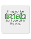 I May Not Be Irish Distressed Text 4x4&#x22; Square Sticker 4 Pieces-Stickers-TooLoud-White-Davson Sales