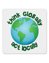 Think Globally Act Locally - Globe 4x4&#x22; Square Sticker 4 Pieces-Stickers-TooLoud-White-Davson Sales