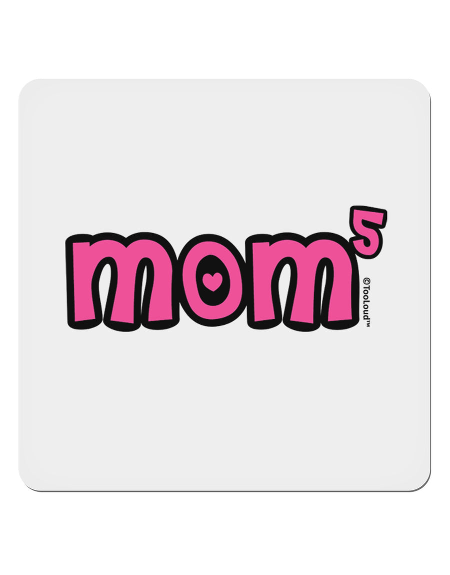 Mom to the Fifth Power - Cute Mom of 5 Design 4x4&#x22; Square Sticker 4 Pieces-Stickers-TooLoud-White-Davson Sales