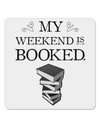 My Weekend Is Booked 4x4&#x22; Square Sticker-Stickers-TooLoud-1-Davson Sales