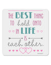 The Best Thing to Hold Onto in Life is Each Other - Color 4x4&#x22; Square Sticker 4 Pieces-Stickers-TooLoud-White-Davson Sales