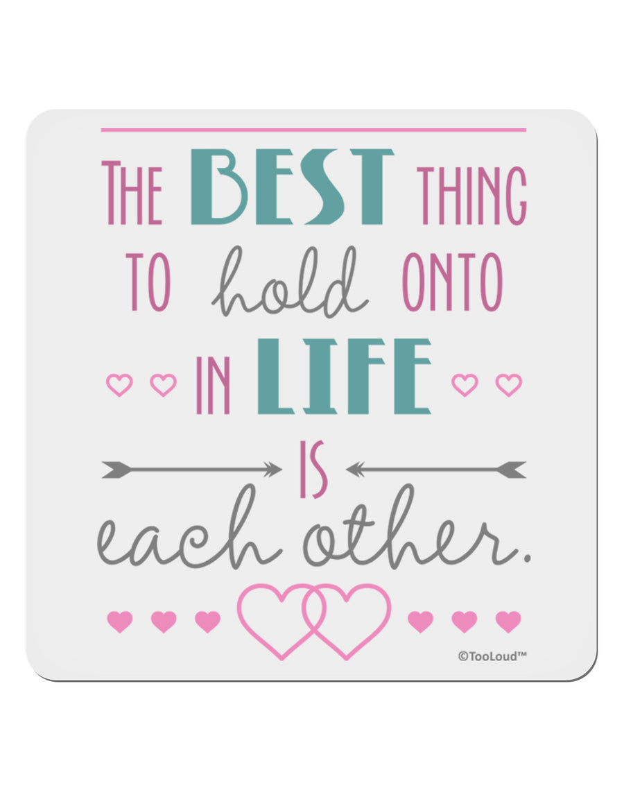 The Best Thing to Hold Onto in Life is Each Other - Color 4x4&#x22; Square Sticker 4 Pieces-Stickers-TooLoud-White-Davson Sales