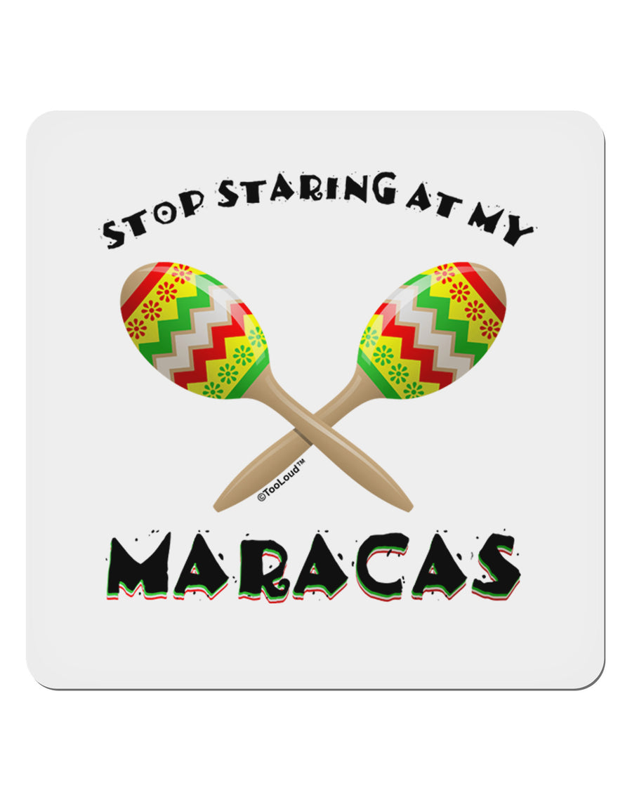 Stop Staring At My Maracas 4x4&#x22; Square Sticker-Stickers-TooLoud-1-Davson Sales