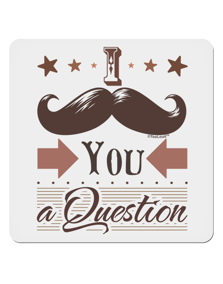 I Mustache You a Question 4x4&#x22; Square Sticker 4 Pieces-Stickers-TooLoud-White-Davson Sales