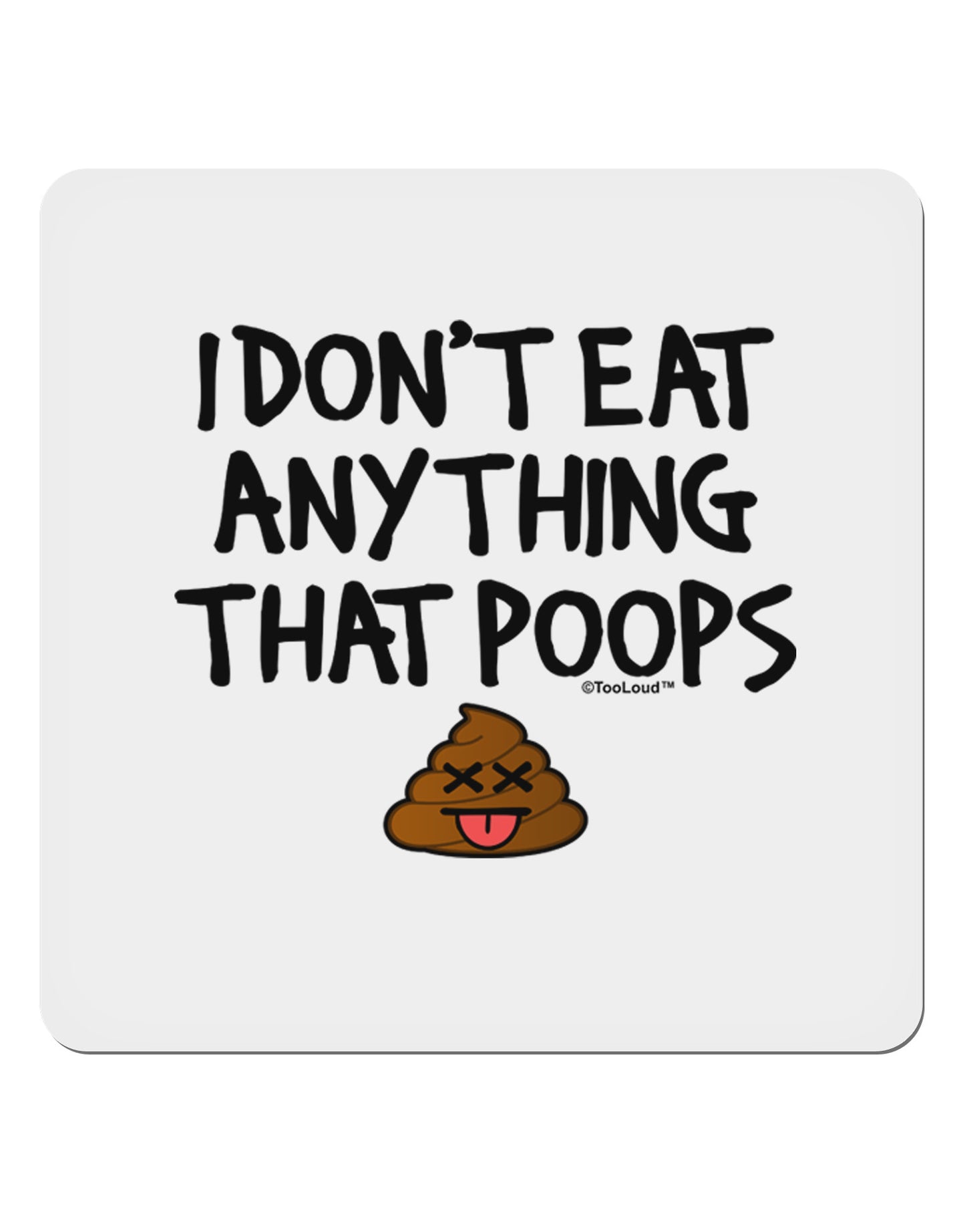 I Don't Eat Anything That Poops 4x4&#x22; Square Sticker-Stickers-TooLoud-1-Davson Sales