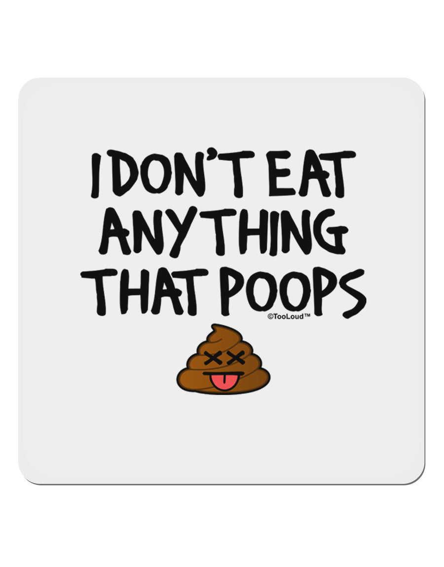 I Don't Eat Anything That Poops 4x4&#x22; Square Sticker-Stickers-TooLoud-1-Davson Sales