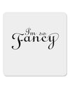 I'm So Fancy Text 4x4&#x22; Square Sticker 4 Pieces-Stickers-TooLoud-White-Davson Sales