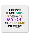 I Don't Have Kids - Cat 4x4&#x22; Square Sticker-Stickers-TooLoud-1-Davson Sales