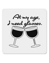 At My Age I Need Glasses - Wine 4x4&#x22; Square Sticker 4 Pieces-Stickers-TooLoud-White-Davson Sales