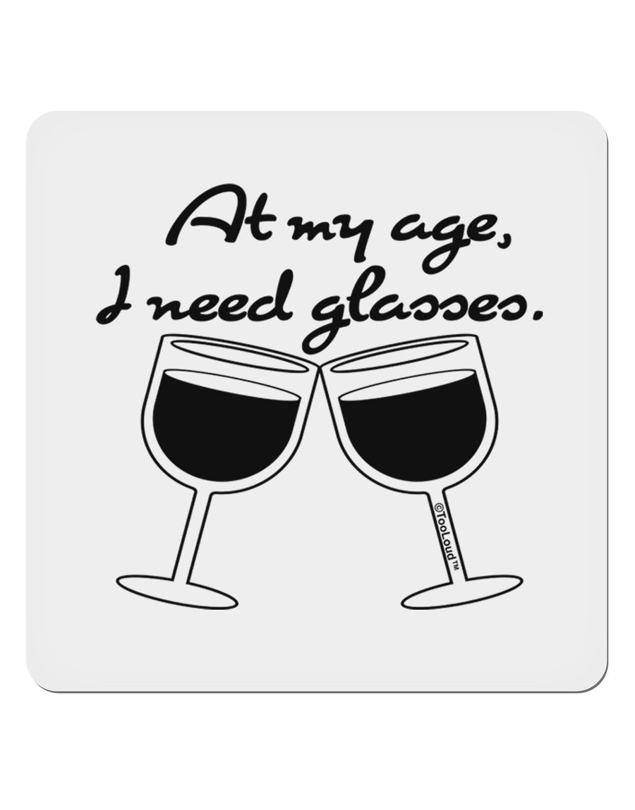 At My Age I Need Glasses - Wine 4x4&#x22; Square Sticker 4 Pieces-Stickers-TooLoud-White-Davson Sales