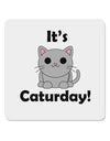 It's Caturday Cute Cat Design 4x4&#x22; Square Sticker 4 Pieces-Stickers-TooLoud-White-Davson Sales