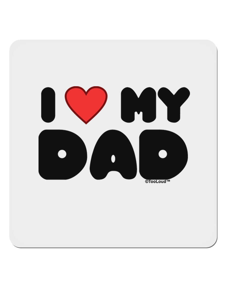 I Heart My Dad 4x4&#x22; Square Sticker 4 Pieces-Stickers-TooLoud-White-Davson Sales