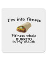 I'm Into Fitness Burrito Funny 4x4&#x22; Square Sticker-Stickers-TooLoud-1-Davson Sales