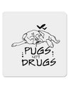 TooLoud Pugs Not Drugs 4x4 Inch Square Stickers - 4 Pieces-Stickers-TooLoud-Davson Sales
