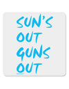 Suns Out Guns Out - Blue 4x4&#x22; Square Sticker 4 Pieces-Stickers-TooLoud-White-Davson Sales