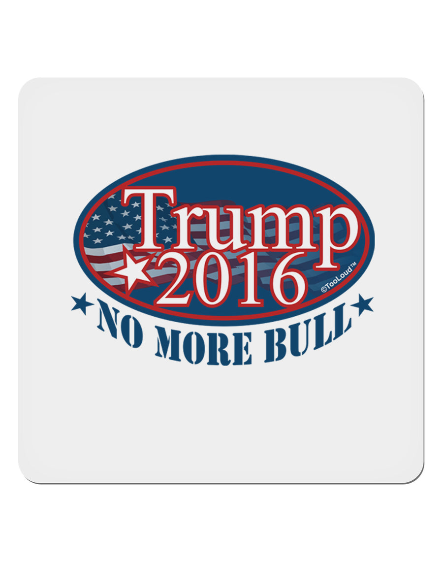 Trump No More Bull 4x4&#x22; Square Sticker 4 Pieces-Stickers-TooLoud-White-Davson Sales