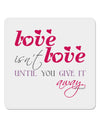 Love Isn't Love Until You Give It Away - Color 4x4&#x22; Square Sticker 4 Pieces-Stickers-TooLoud-White-Davson Sales