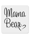 Mama Bear with Heart - Mom Design 4x4&#x22; Square Sticker 4 Pieces-Stickers-TooLoud-White-Davson Sales