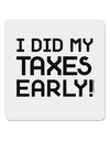 I Did My Taxes Early 4x4&#x22; Square Sticker-Stickers-TooLoud-1-Davson Sales