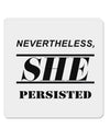 Nevertheless She Persisted Women's Rights 4x4&#x22; Square Sticker-Stickers-TooLoud-1-Davson Sales