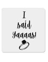 TooLoud I said Yaaas! 4x4 Inch Square Stickers - 4 Pieces-Stickers-TooLoud-Davson Sales