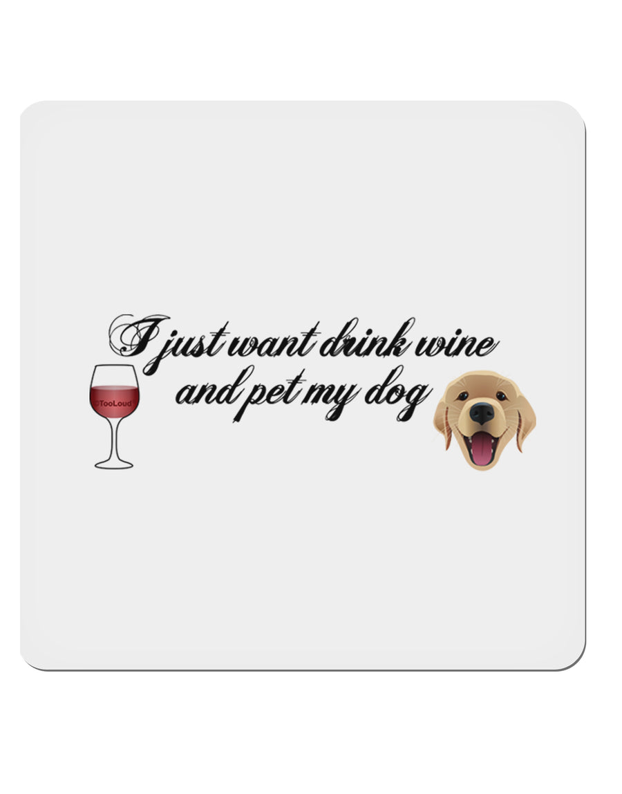 I Just Want To Drink Wine And Pet My Dog 4x4&#x22; Square Sticker-Stickers-TooLoud-1-Davson Sales