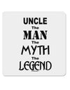 Uncle The Man The Myth The Legend 4x4&#x22; Square Sticker-Stickers-TooLoud-1-Davson Sales