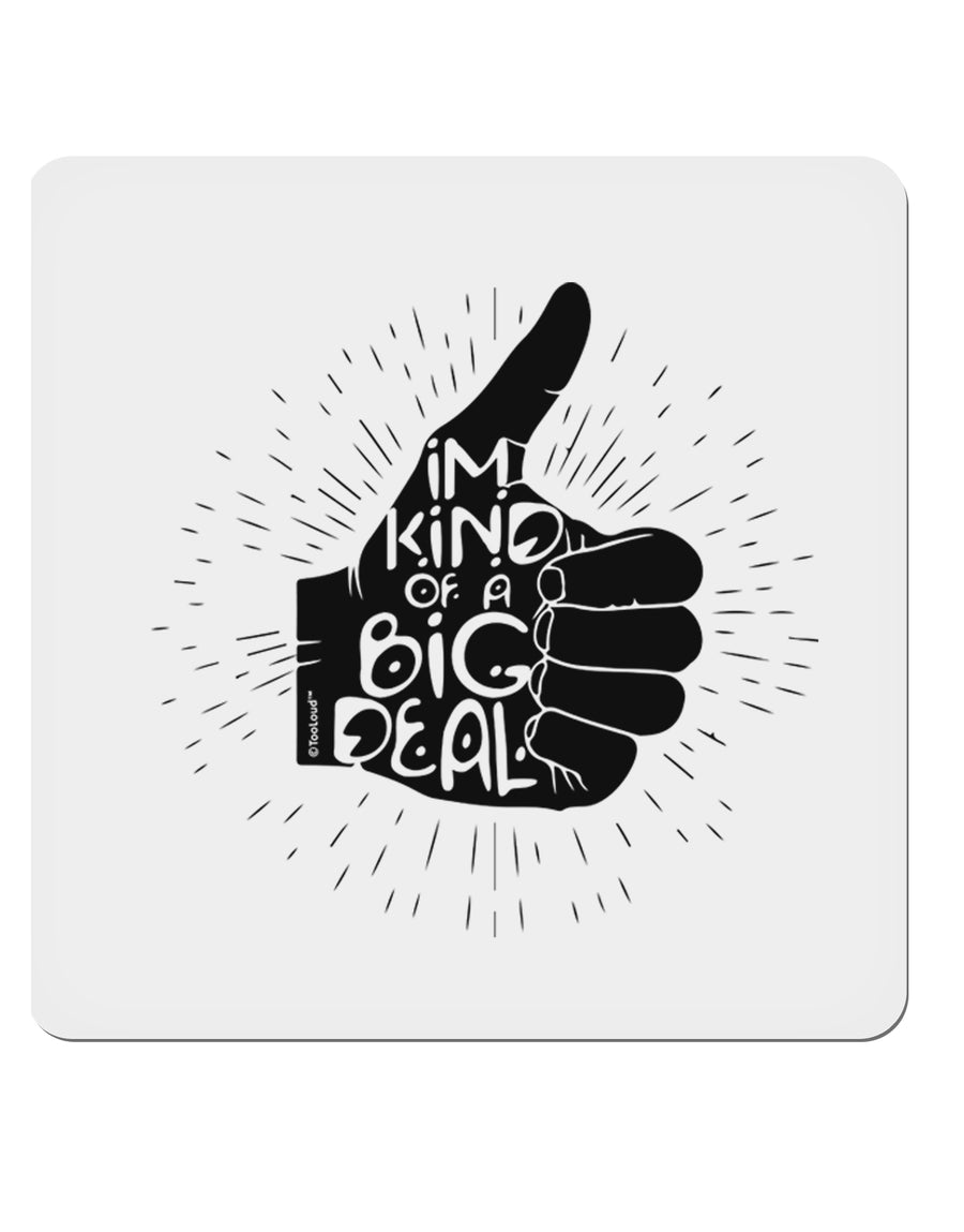 I'm Kind of a Big Deal 4x4 Inch Square Stickers - 4 Pieces-Stickers-TooLoud-Davson Sales