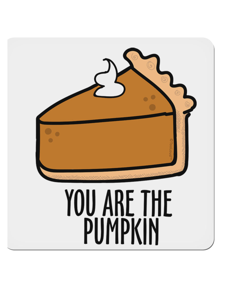 You are the PUMPKIN 4x4 Inch Square Stickers - 4 Pieces-Stickers-TooLoud-Davson Sales
