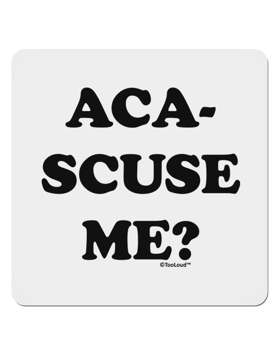 Aca-Scuse Me 4x4&#x22; Square Sticker 4 Pieces-Stickers-TooLoud-White-Davson Sales
