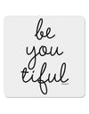 BeYouTiful - Beautiful 4x4&#x22; Square Sticker 4 Pieces-Stickers-TooLoud-White-Davson Sales