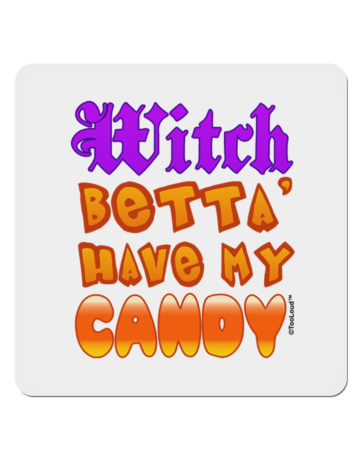 TooLoud Witch Betta Have My Candy Color 4x4" Square Sticker 4 Pieces-Stickers-TooLoud-White-Davson Sales
