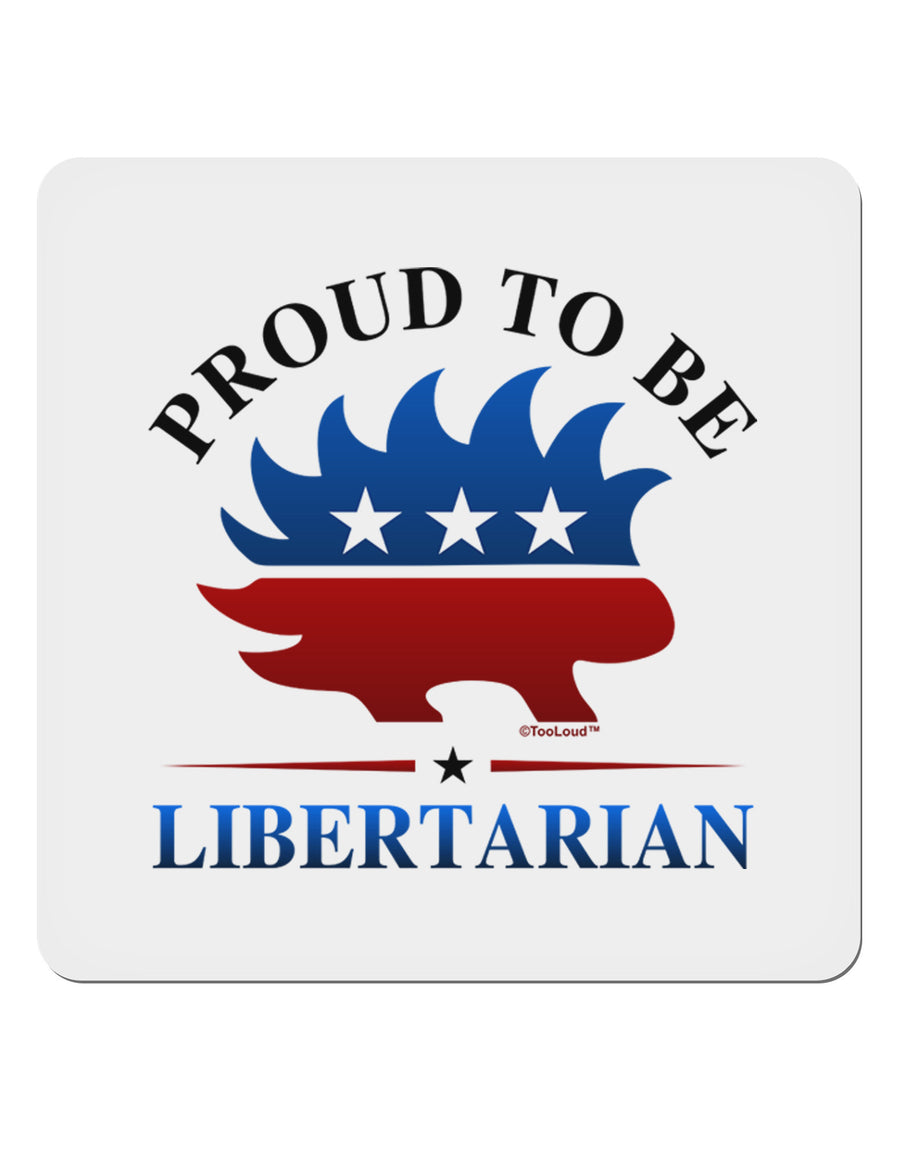 Proud To Be Libertarian 4x4&#x22; Square Sticker-Stickers-TooLoud-1-Davson Sales