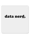 Data Nerd Simple Text 4x4&#x22; Square Sticker 4 Pieces-Stickers-TooLoud-White-Davson Sales