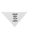 Brother The Man The Myth The Legend Dog Bandana 26 by TooLoud-TooLoud-White-One-Size-Fits-Most-Davson Sales