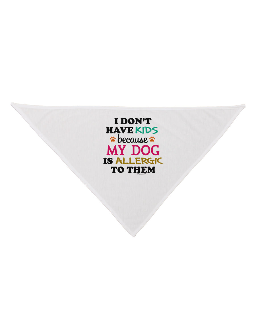 I Don't Have Kids - Dog Dog Bandana 26-Dog Bandana-TooLoud-White-One-Size-Fits-Most-Davson Sales