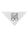 I Will Not Fix Your Computer Dog Bandana 26-Dog Bandana-TooLoud-White-One-Size-Fits-Most-Davson Sales