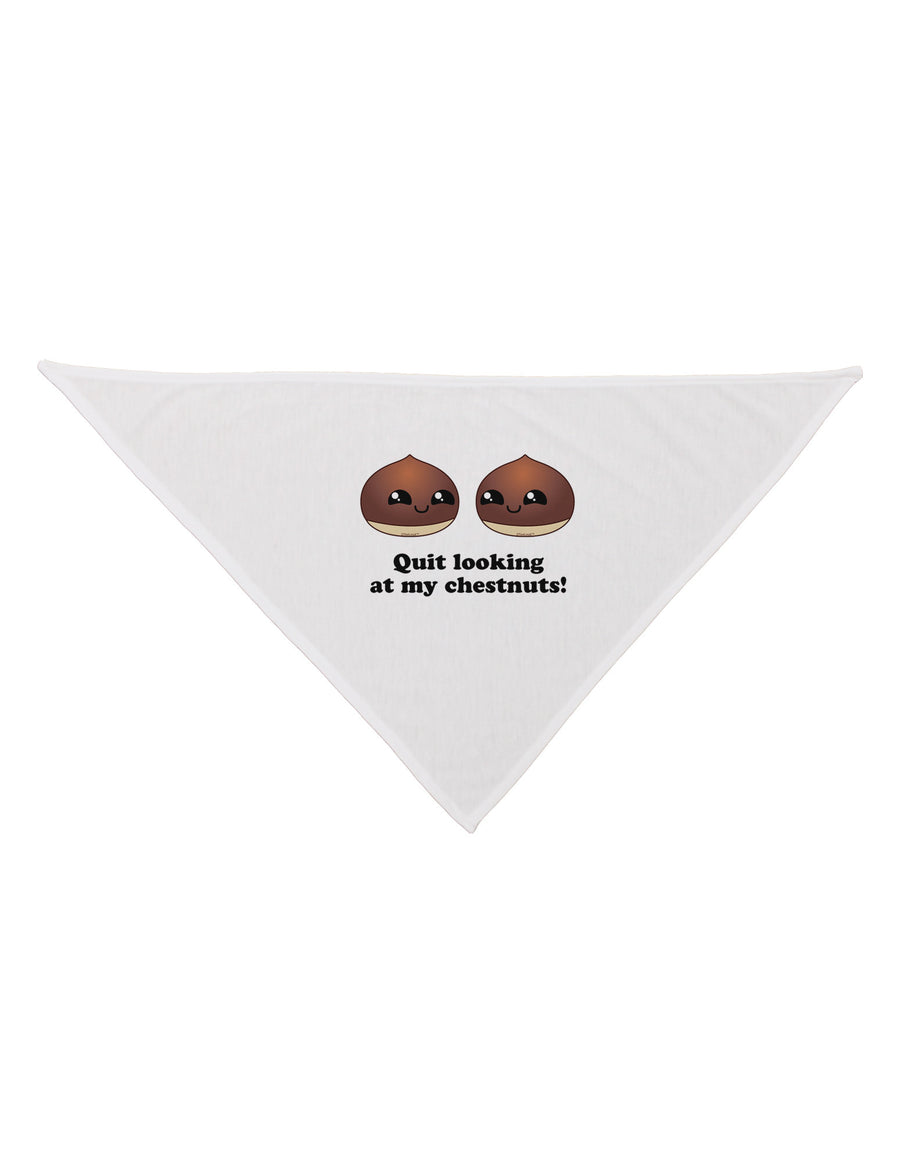 Quit Looking At My Chestnuts - Funny Dog Bandana 26-Dog Bandana-TooLoud-White-One-Size-Fits-Most-Davson Sales