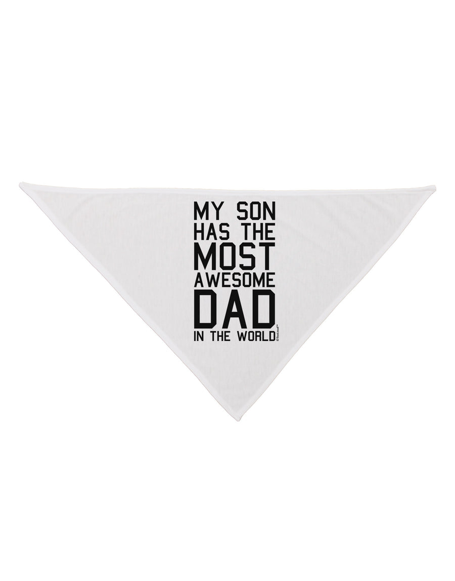 My Son Has the Most Awesome Dad in the World Dog Bandana 26-Dog Bandana-TooLoud-White-One-Size-Fits-Most-Davson Sales