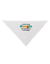 I Don't Need Google - Aunt Dog Bandana 26-Dog Bandana-TooLoud-White-One-Size-Fits-Most-Davson Sales