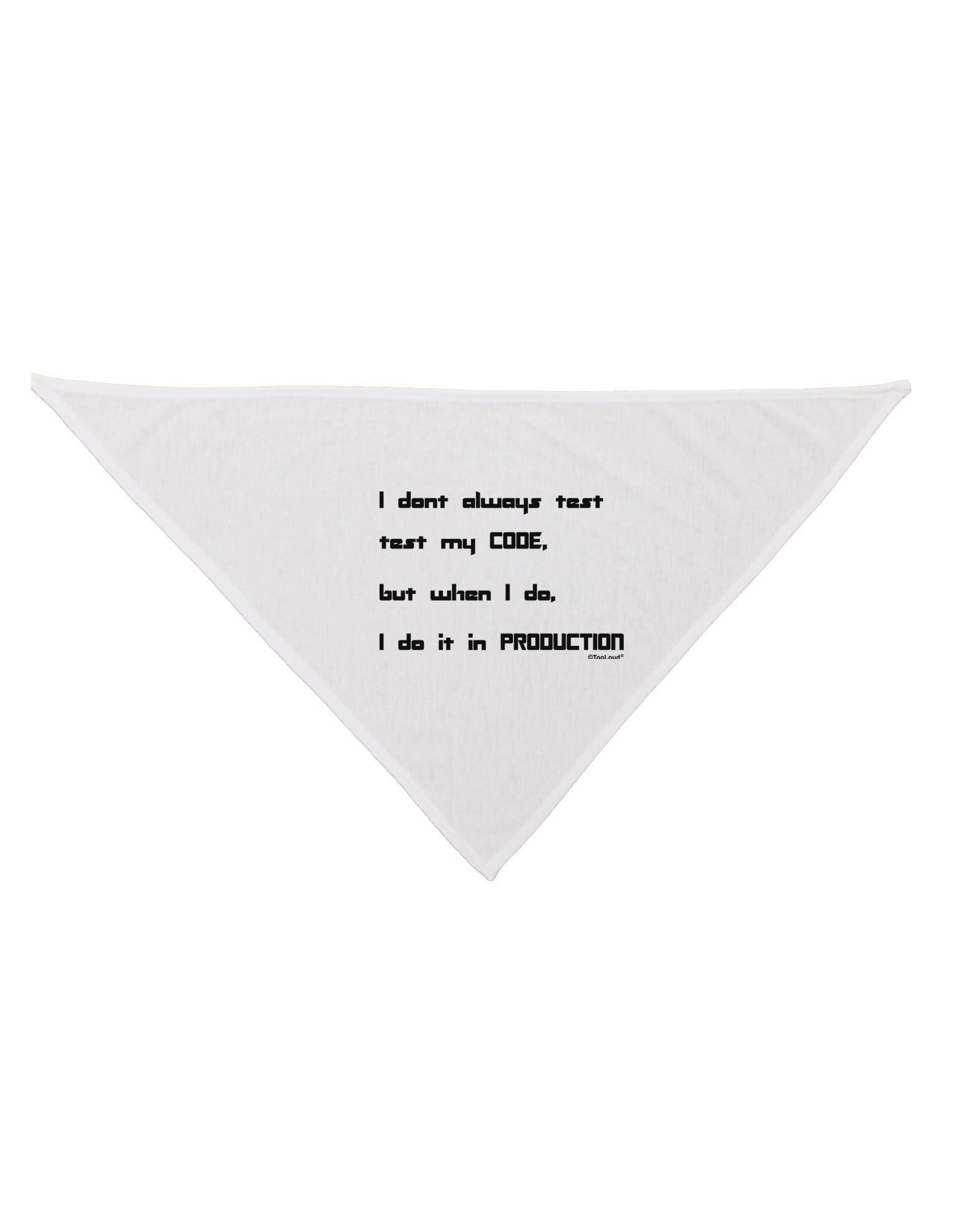 I Don't Always Test My Code Funny Quote Dog Bandana 26 by TooLoud-Clothing-TooLoud-White-One-Size-Fits-Most-Davson Sales