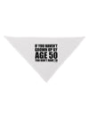 If You Haven't Grown Up By Age 50 Dog Bandana 26 by TooLoud-Dog Bandana-TooLoud-White-One-Size-Fits-Most-Davson Sales