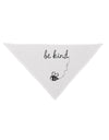 TooLoud Be Kind Dog Bandana 26 Inch-Dog Bandana-TooLoud-White-One-Size-Fits-Most-Davson Sales