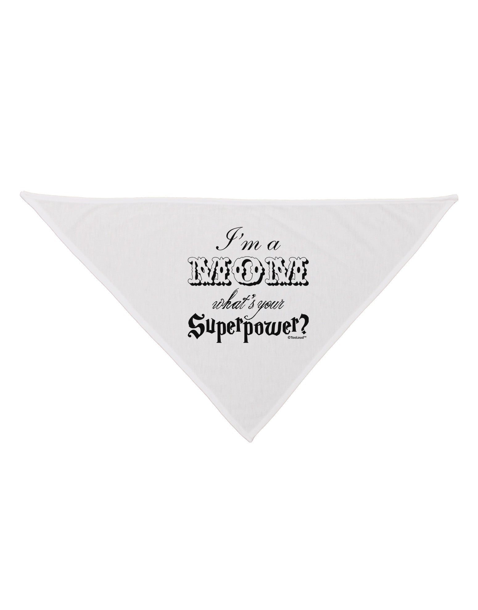 I'm a Mom - What's Your Superpower Dog Bandana 26 by TooLoud-Dog Bandana-TooLoud-White-One-Size-Fits-Most-Davson Sales